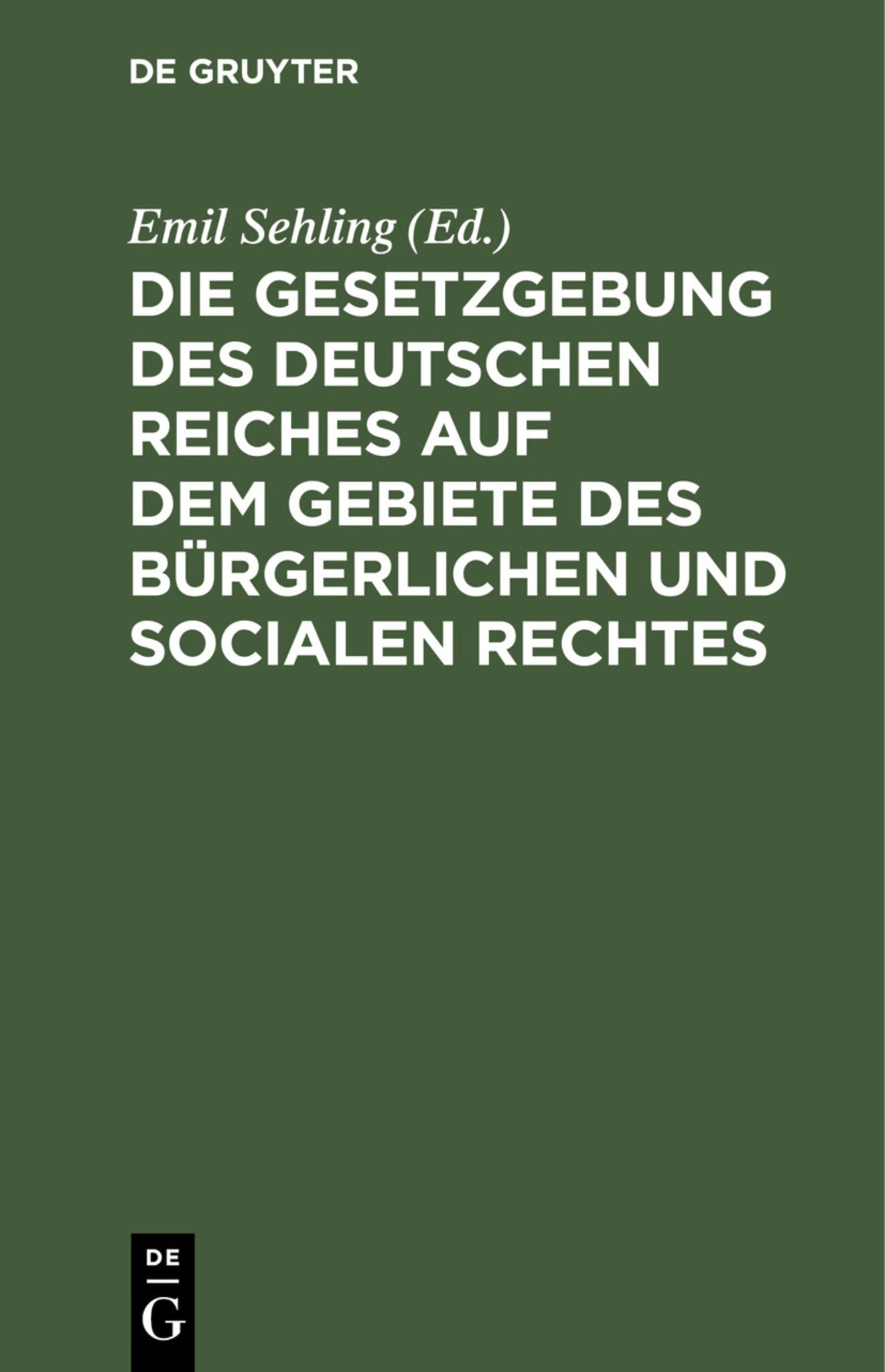 Die Gesetzgebung des Deutschen Reiches auf dem Gebiete des bürgerlichen und socialen Rechtes